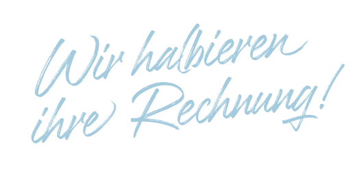 Wir halbieren Ihre Rechnung