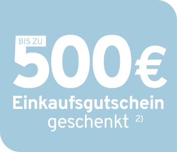 Bis zu 500 € Einkaufsgutschein geschenkt