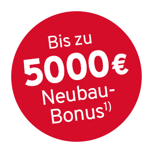 bis zu 5000€ Neubaubonus